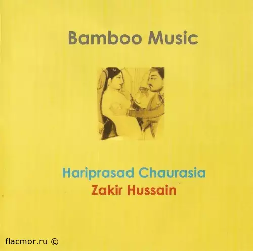 Hariprasad Chaurasia & Zakir Hussain - Bamboo Music (2004)