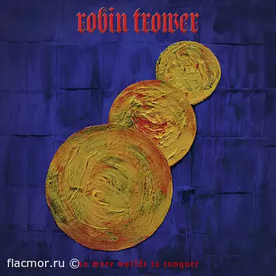 Robin Trower - No More Worlds To Conquer (2022)