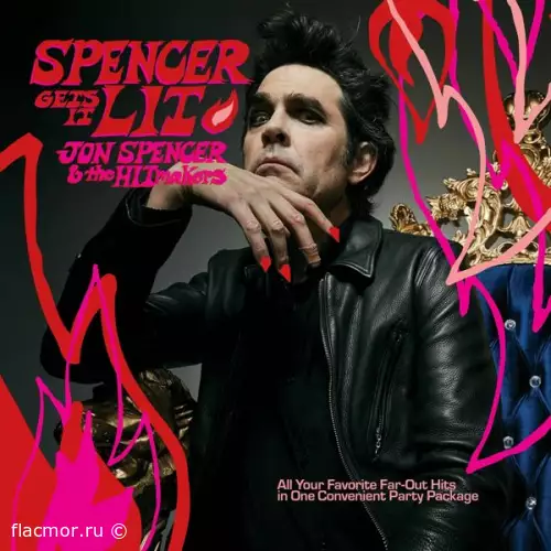 Jon Spencer & The Hitmakers - Spencer Gets It Lit (2022)