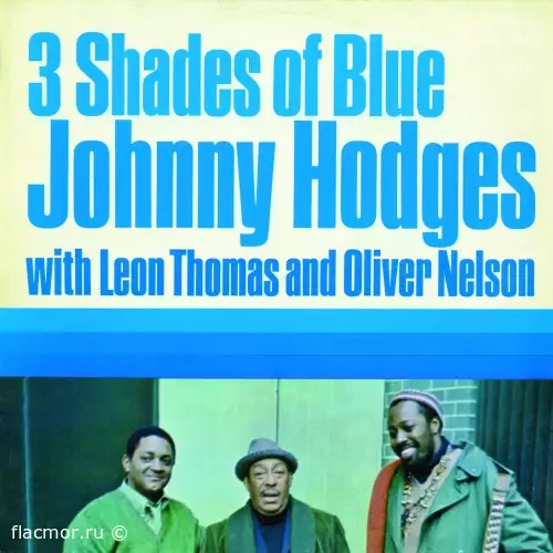 Oliver Nelson, Johnny Hodges, Leon Thomas - Three Shades of Blue (1970/2016)