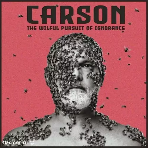 Carson - The Wilful Pursuit of Ignorance (2022)