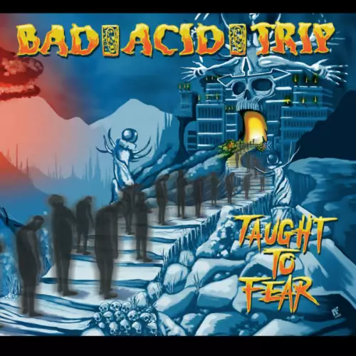 Bad Acid Trip - Taught To Fear (2022)