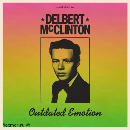 Delbert McClinton - Outdated Emotion (2022)