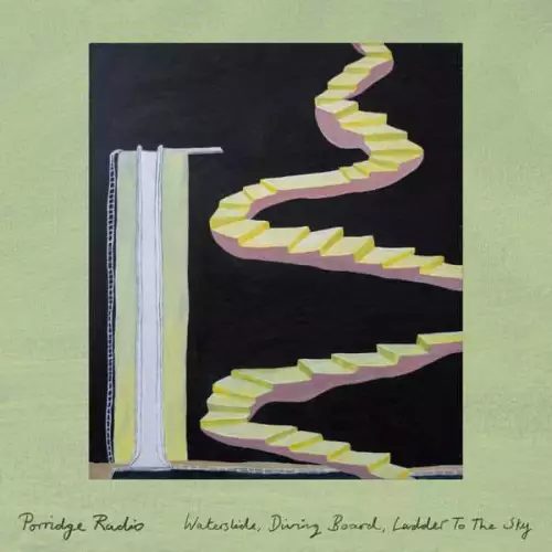 Porridge Radio - Waterslide, Diving Board, Ladder To The Sky (2022)