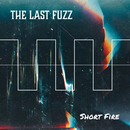 The Last Fuzz - Short Fire (2022)