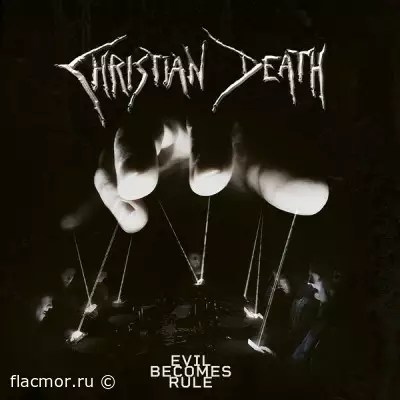 Christian Death - Evil Becomes Rule (2022)