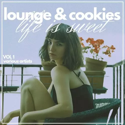 Life is Sweet (Lounge & Cookies), Vol. 1 (2022)