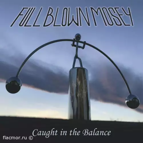 Full Blown Mosey - Caught in the Balance (2022)