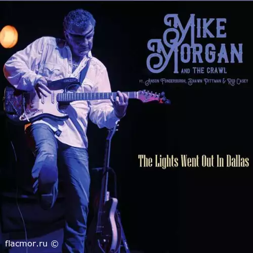 Mike Morgan & The Crawl - The Lights Went out in Dallas (2022)