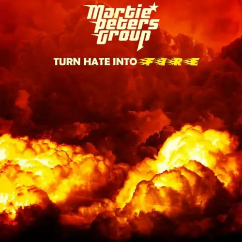 Martie Peters Group - Turn Hate into Fire (20022)