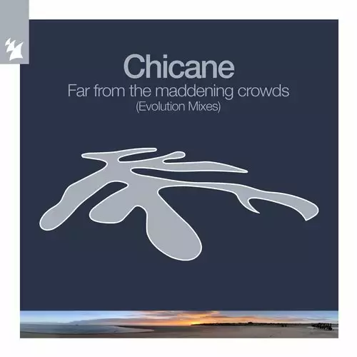Chicane - Far From The Maddening Crowds - Evolution Mixes (2022)