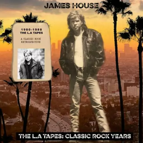 James House - The L.A Tapes: Classic Rock Years (2022)