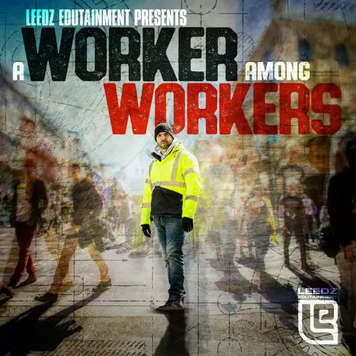Leedz Edutainment - A Worker Among Workers (2022)