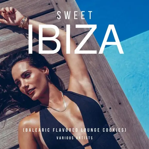 VA - Sweet Ibiza 2023 [Balearic Flavored Lounge Cookies] (2023) FLAC