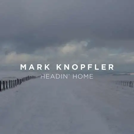 Mark Knopfler - Headin' Home (2023) FLAC