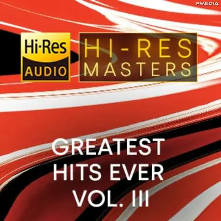 VA - Hi-Res Masters Greatest Hits Ever Vol. III [24-bit Hi-Res] (2023) FLAC