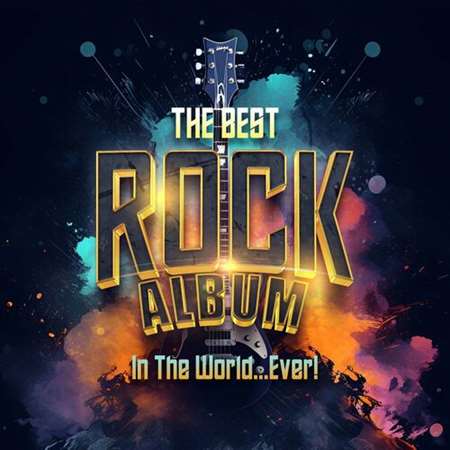 VA - The Best Rock Album In The World...Ever! (2023) MP3