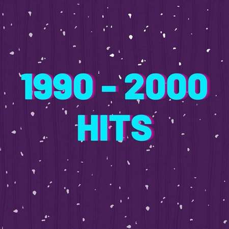 VA - 1990 - 2000 Hits (2023) FLAC