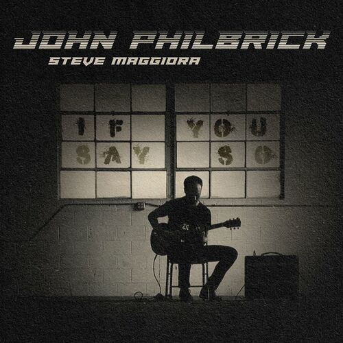 John Philbrick & Steve Maggiora - If You Say So (2023) MP3