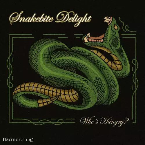 Snakebite Delight - Who's Hungry? (2022)