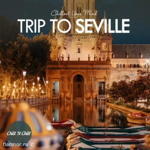 Trip To Seville: Chillout Your Mind (2022)