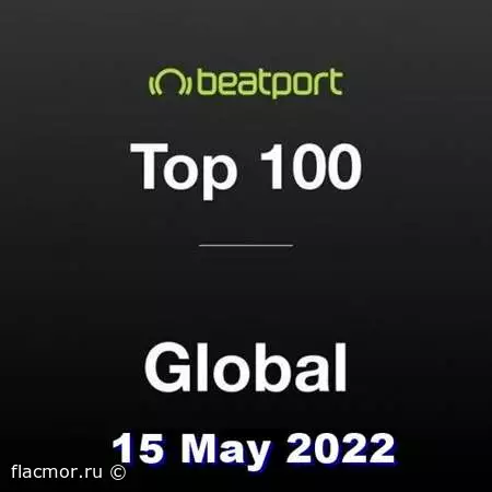 Beatport Top 100 Global Chart (15.05.2022)