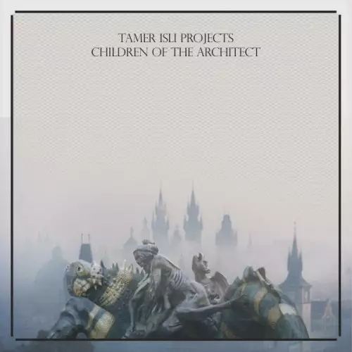 Tamer Isli Projects - Children Of The Architect (2022)