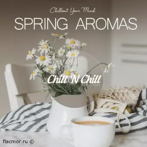 Spring Aromas: Chillout Your Mind (2022)