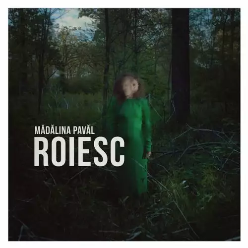 Madalina Paval - Roiesc (2022)