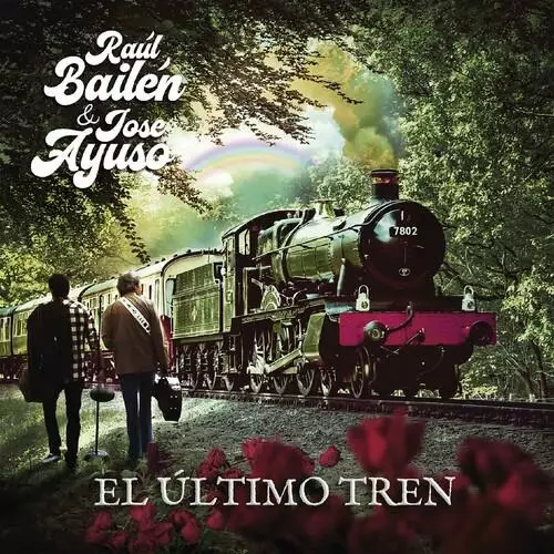 Raúl Bailén Jose Ayuso - El Último Tren (2022)