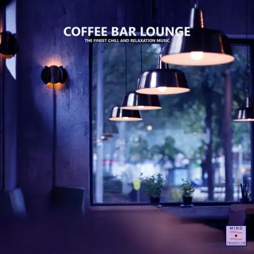 Coffee Bar Lounge (The Finest Chill And Relaxation Music) (2022)