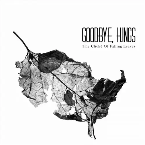 Goodbye, Kings - The Cliché Of Falling Leaves (2022)