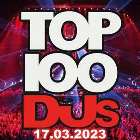 VA - Top 100 DJs Chart [17.03] (2023) MP3