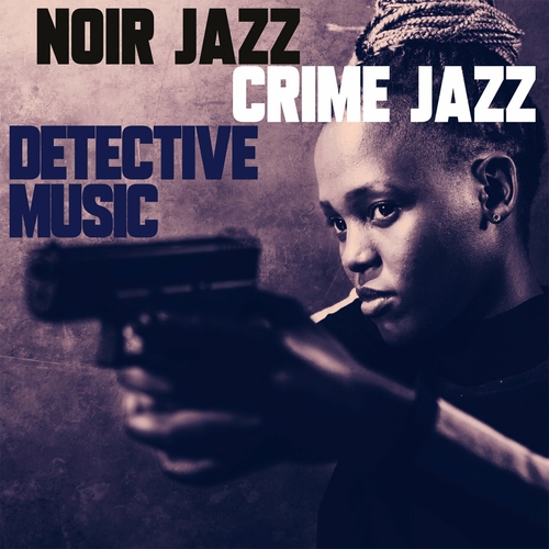VA - Noir Jazz, Crime Jazz, Detective Music (2023) FLAC