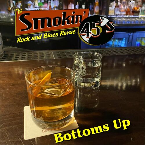 The Smokin' 45s - Bottoms Up! (2023) FLAC
