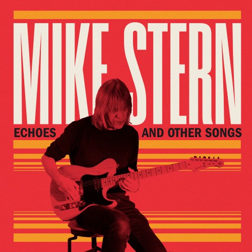 Mike Stern - Echoes and Other Songs [24-bit Hi-Res] (2024) FLAC