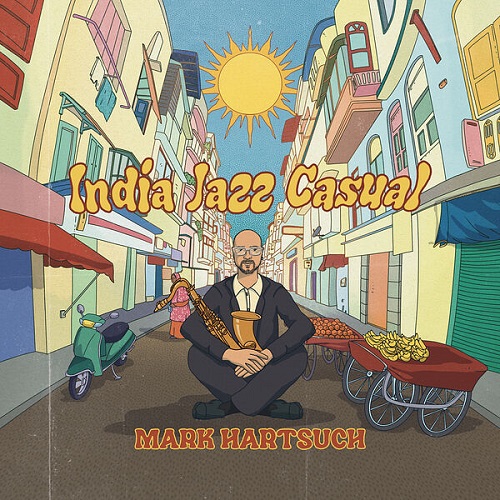 Mark Hartsuch - India Jazz Casual [24-bit Hi-Res] (2024) FLAC