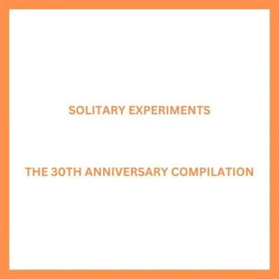 Solitary Experiments - The 30th Anniversary Compilation (2024) FLAC