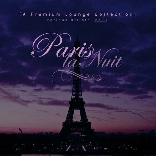 VA - Paris La Nuit: A Premium Lounge Collection [Vol. 1] (2024) FLAC