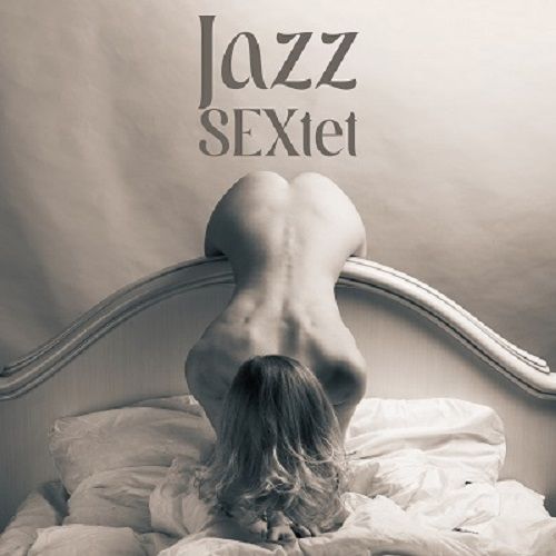 Sexual Music Collection - Jazz SEXtet: Sexy Sounding Jazz for Couples in Love [24-bit Hi-Res] (2024) FLAC