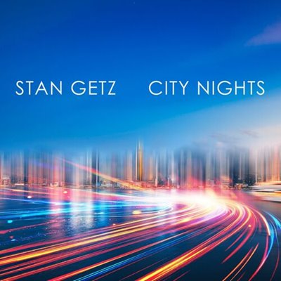Stan Getz - Stan Getz: City Nights (2025) MP3