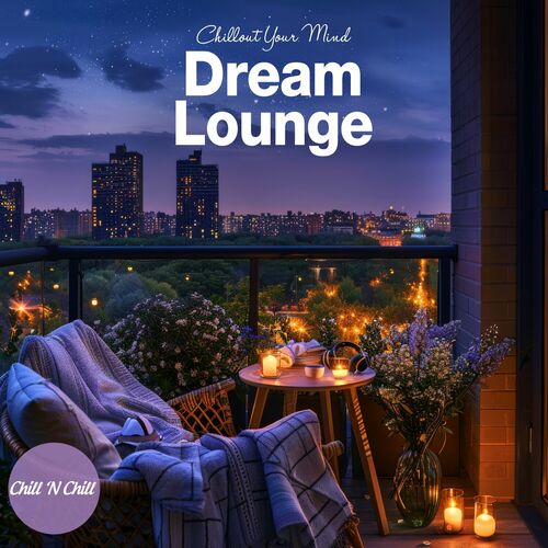 VA - Dream Lounge: Chillout Your Mind (2025) MP3