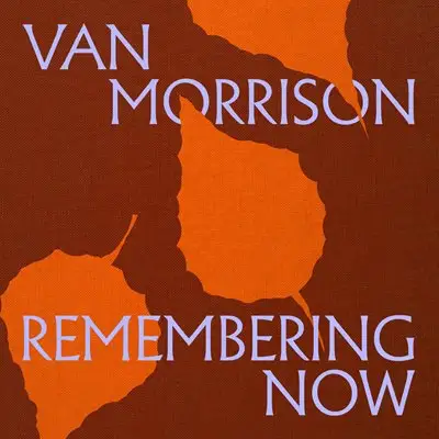 Van Morrison - Remembering Now [24-bit Hi-Res] (2025) FLAC