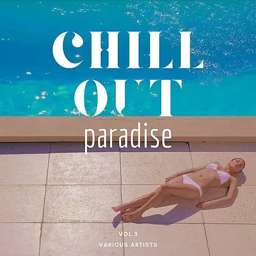 VA - Chill Out Paradise [Vol. 3] (2025) FLAC